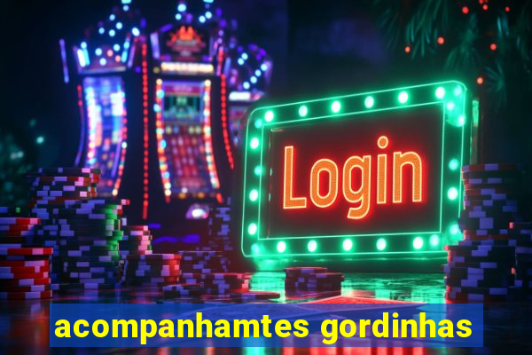 acompanhamtes gordinhas